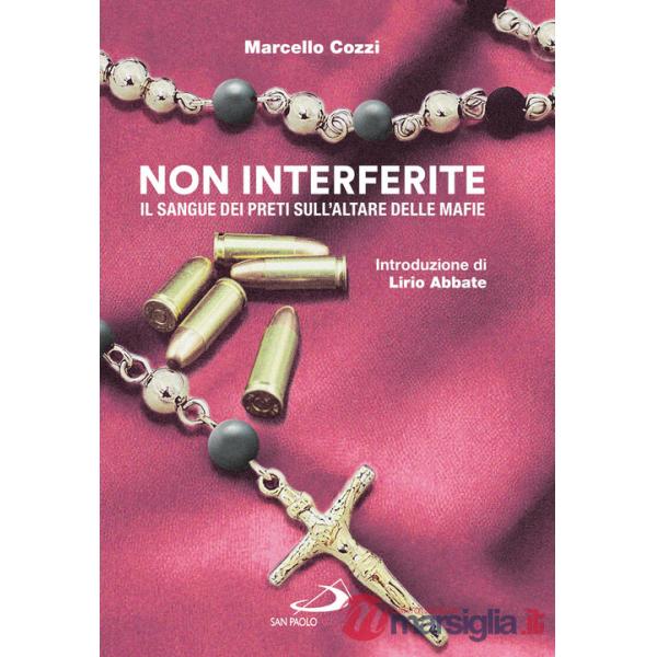 Non interferite. Il sangue dei preti sull'altare delle mafie