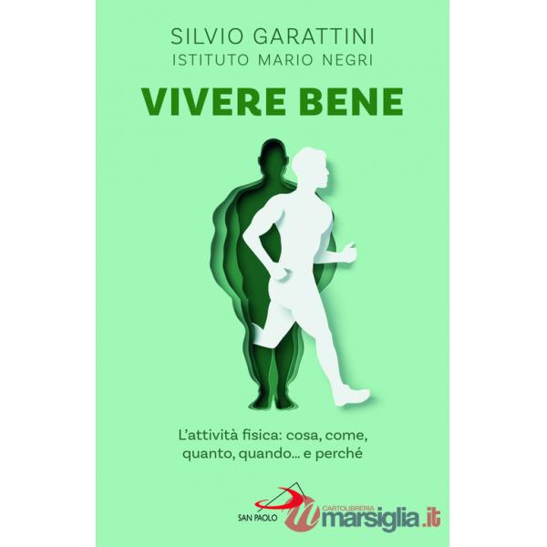 Vivere bene. L'attività fisica: cosa, come, quanto, quando... e perché