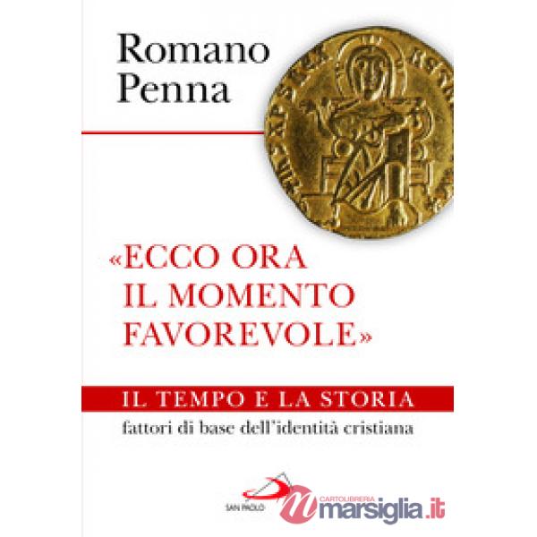 «Ecco ora il momento favorevole». Il tempo e la storia fattori di base dell'identità cristiana