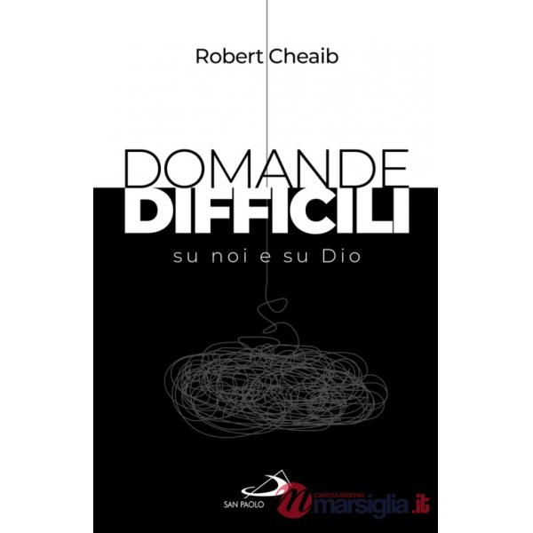 Domande difficili su noi e su Dio