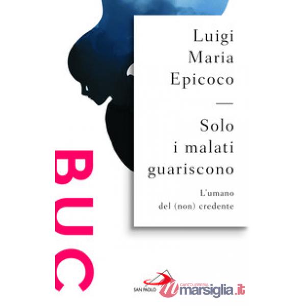 Solo i malati guariscono. L'umano del (non) credente