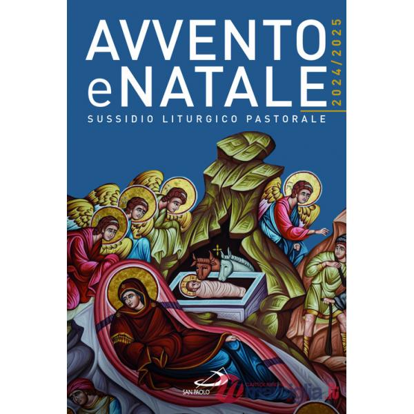 Avvento e Natale 2024-2025. Sussidio liturgico pastorale