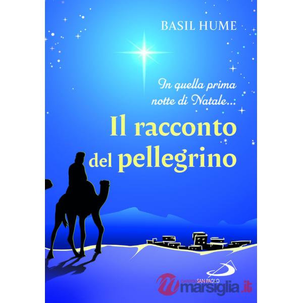 Racconto del pellegrino. In quella prima notte di Natale... (Il)