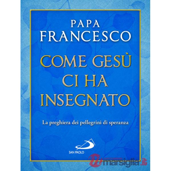 Come Gesù ci ha insegnato. La preghiera dei pellegrini di speranza