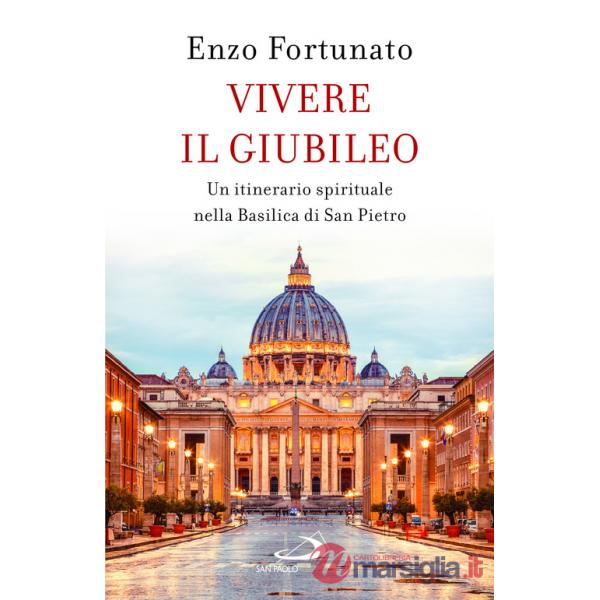 Vivere il giubileo. Un itinerario spirituale nella Basilica di San Pietro