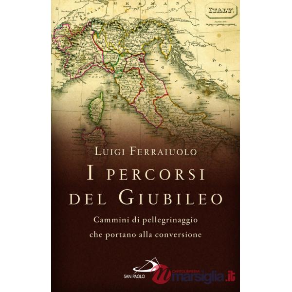 Percorsi del Giubileo. Cammini di pellegrinaggio che portano alla conversione (I)