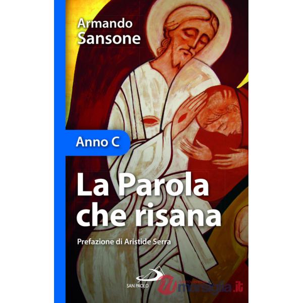 Parola che risana. Anno C (la)