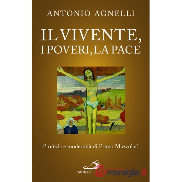 Vivente, i poveri, la pace. Profezia e modernità di Primo Mazzolari (Il)