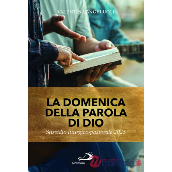 Domenica della parola di Dio. Sussidio liturgico pastorale 2025 (La)