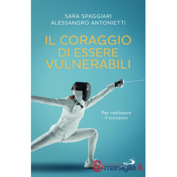 Coraggio di essere vulnerabili. Per realizzare il successo (Il)