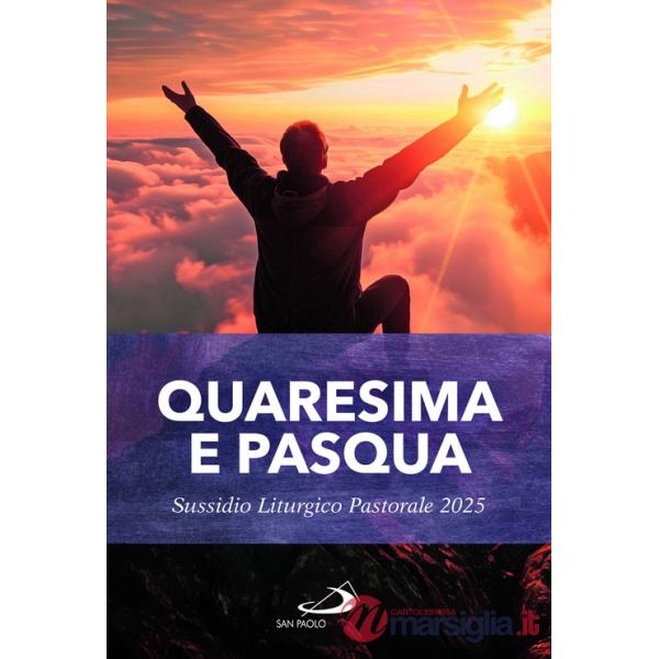 Quaresima e Pasqua. Sussidio liturgico pastorale 2025