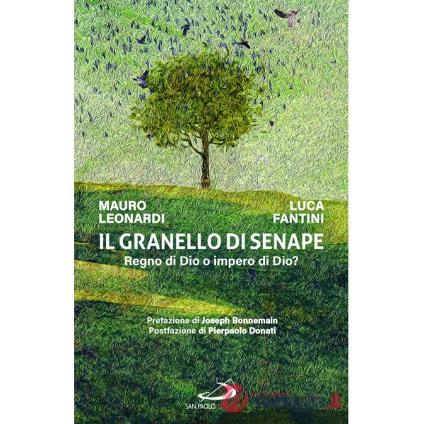 Granello di senape. Regno di Dio o impero di Dio? (Il)