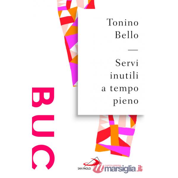 Servi inutili a tempo pieno. Testimoni gioiosi per evangelizzare il mondo