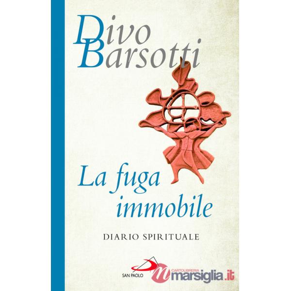 Fuga immobile. Diario spirituale (La)