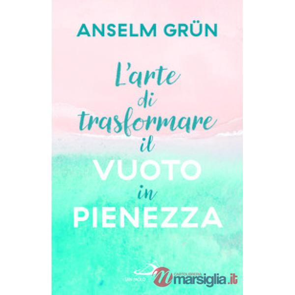 Arte di trasformare il vuoto in pienezza (L')
