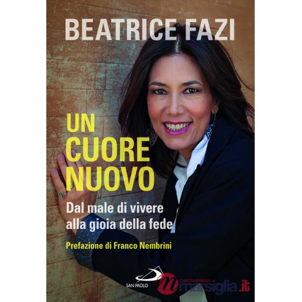 Cuore nuovo. Dal male di vivere alla gioia della fede (Un)
