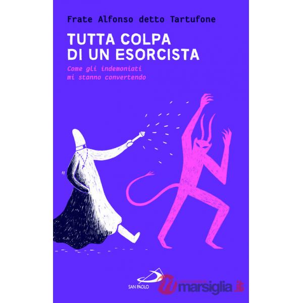 Tutta colpa di un esorcista. Come gli indemoniati mi stanno convertendo