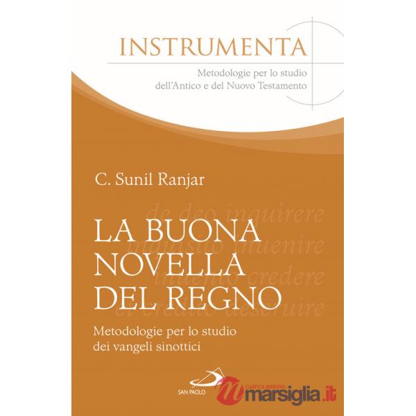 Buona novella del regno. Metodologie per lo studio dei vangeli sinottici (La)