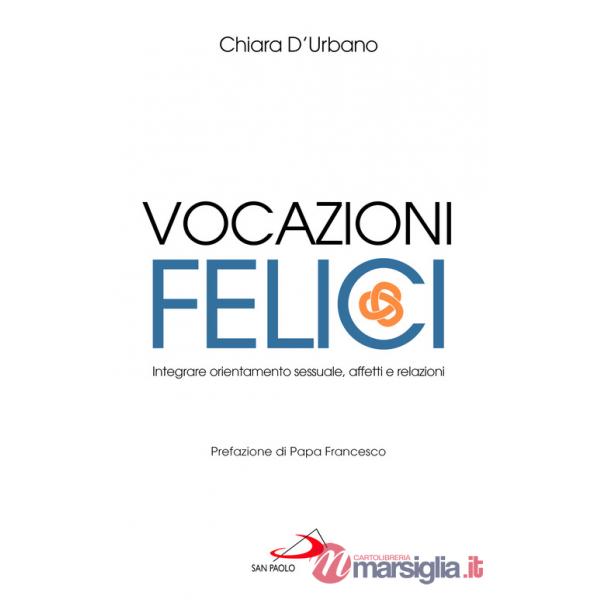 Vocazioni felici. Integrare orientamento sessuale, affetti e relazioni