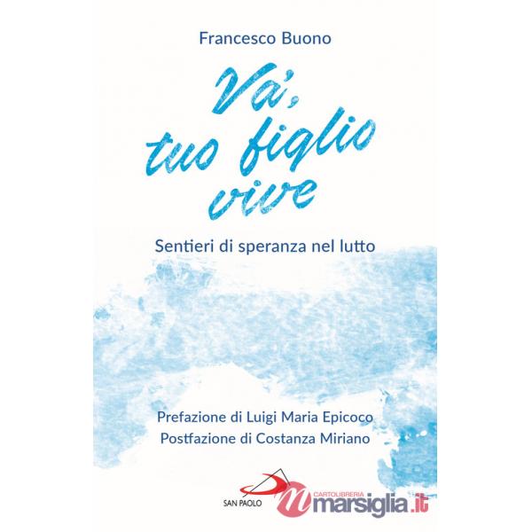 Va', tuo figlio vive. Sentieri di speranza nel lutto