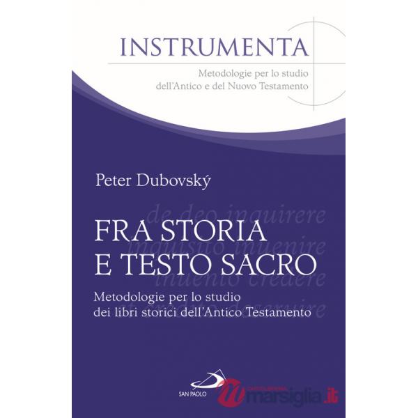 Fra storia e testo sacro. Metodologie per lo studio dei libri storici dell'Antico Testamento