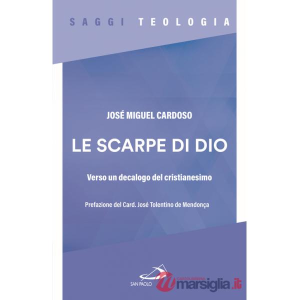 Scarpe di Dio. Verso un decalogo del cristianesimo (Le)