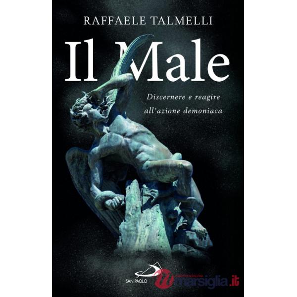 Male. Discernere e reagire all'azione demoniaca (Il)