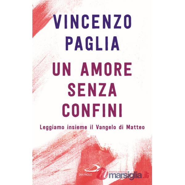 Amore senza confini. Leggiamo insieme il Vangelo di Matteo (Un)
