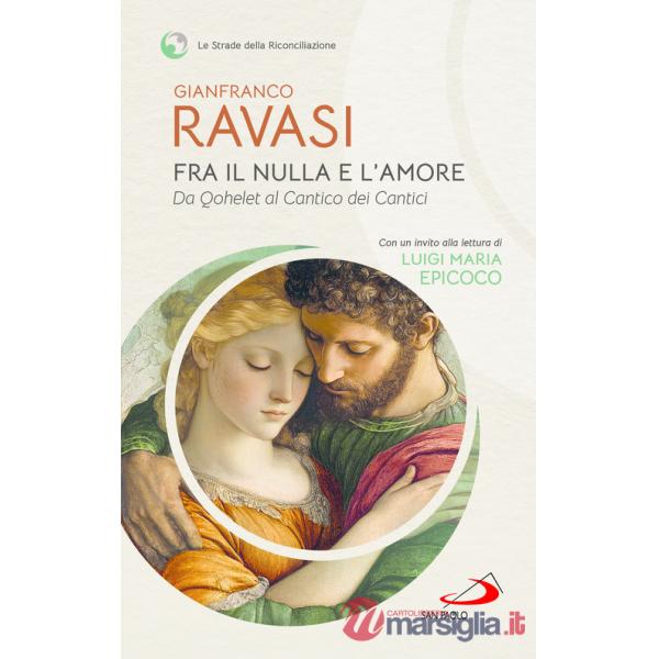 Fra il nulla e l'amore. Da Qohelet al Cantico dei Cantici