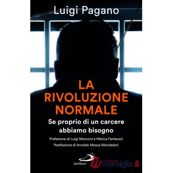 Rivoluzione normale. Se proprio di un carcere abbiamo bisogno (La)