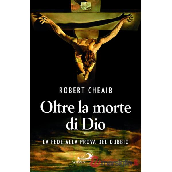 Oltre la morte di Dio. La fede alla prova del dubbio