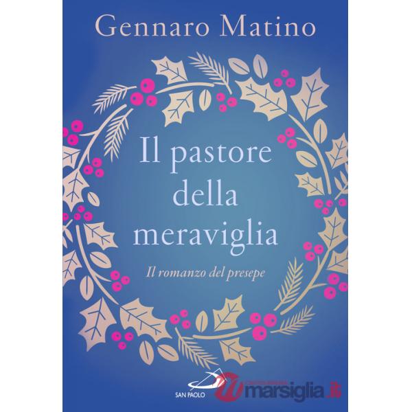 Pastore della meraviglia. Il romanzo del presepe (Il)