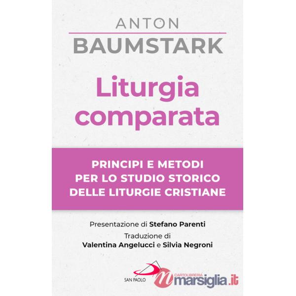 Liturgia comparata. Principi e metodi per lo studio storico delle liturgie cristiane