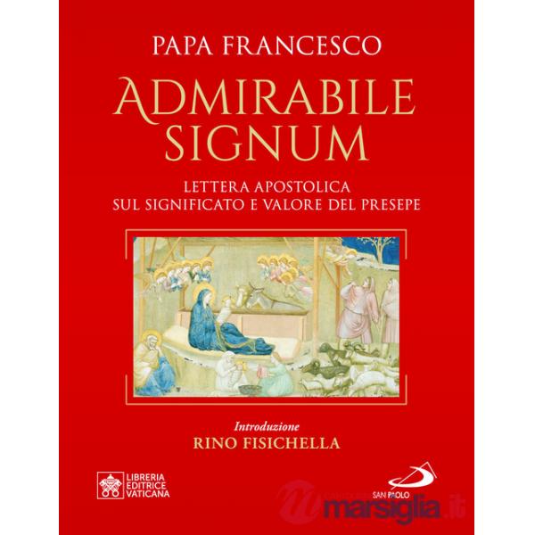 «Admirabile signum». Lettera apostolica sul significato e il valore del presepe. Ediz. grande illustrata a colori