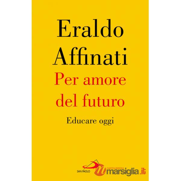 Per amore del futuro. Educare oggi