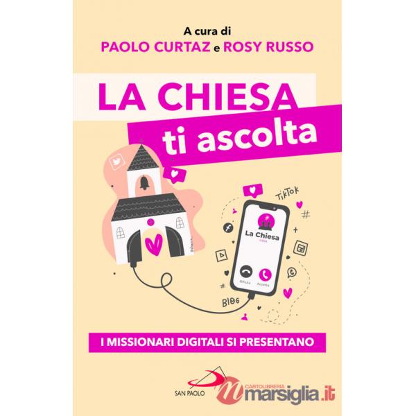 Chiesa ti ascolta. I missionari digitali si presentano (La)