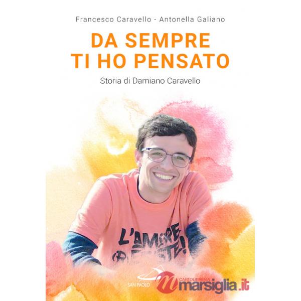 Da sempre ti ho pensato. Storia di Damiano Caravello