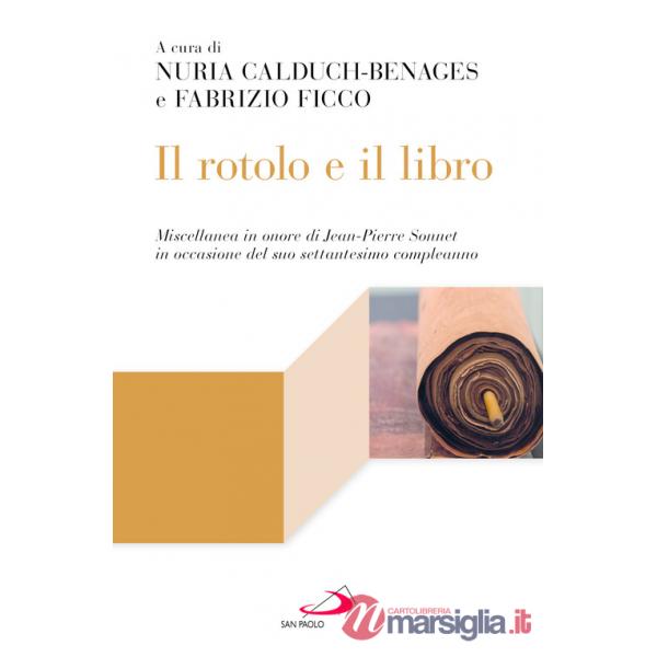 Rotolo e il libro. Miscellanea in onore di Jean-Pierre Sonnet in occasione del suo settantesimo compleanno (Il)