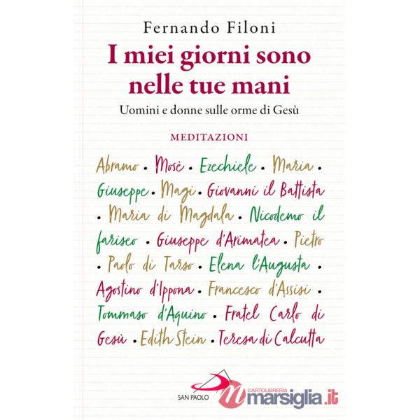 Miei giorni sono nelle tue mani. Uomini e donne sulle orme di Gesù (I)