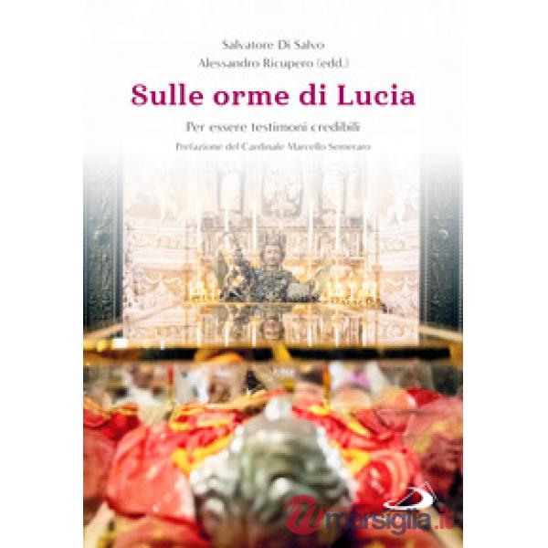 Sulle orme di Lucia. Per essere testimoni credibili