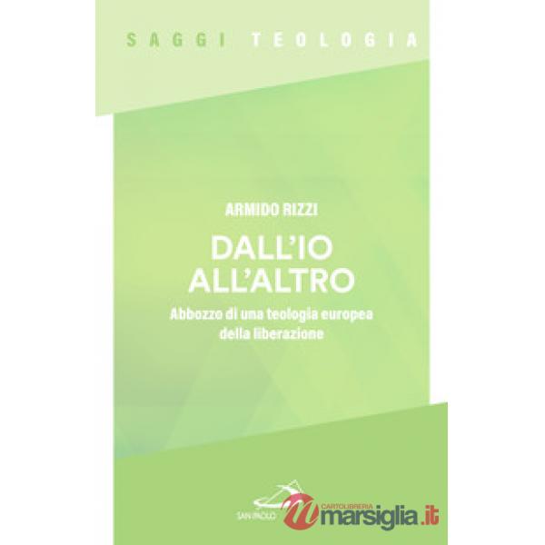 Dall'io all'altro. Abbozzo di una teologia europea della liberazione
