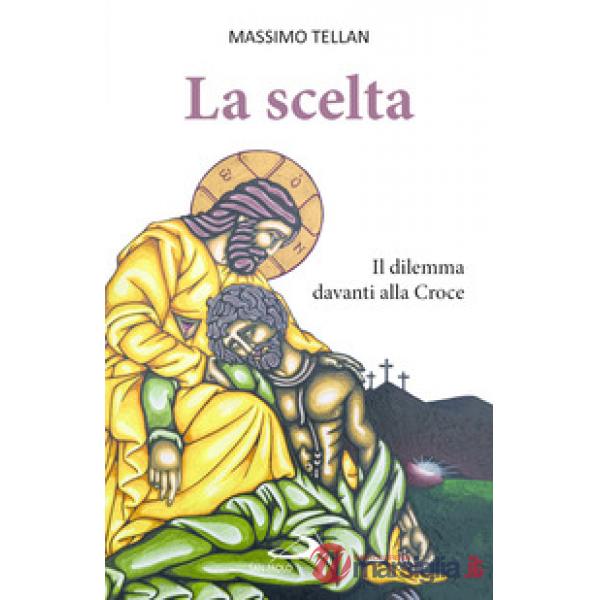 Scelta. Il dilemma davanti alla Croce (La)