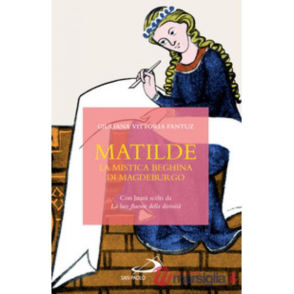 Matilde. La mistica beghina di Magdeburgo