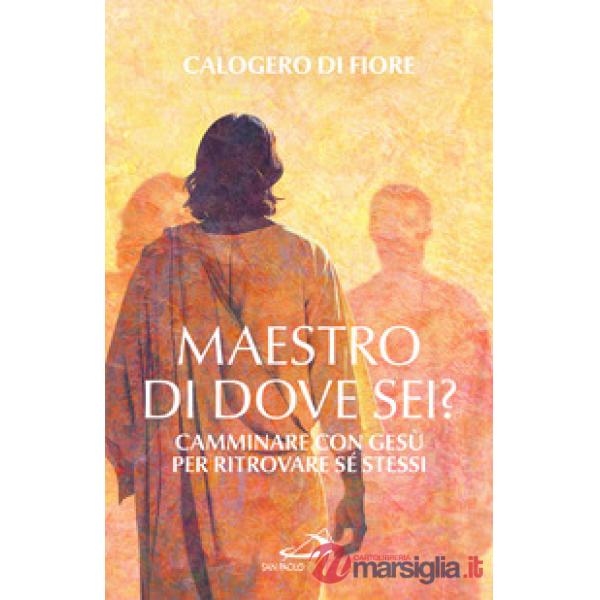 Maestro, di dove sei? Camminare con Gesù per ritrovare sé stessi