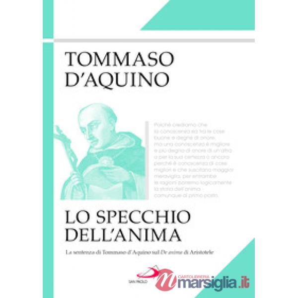 Specchio dell'anima. La sentenza di Tommaso d'Aquino sul «De anima» di Aristotele (Lo)