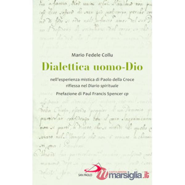 Dialettica uomo-Dio nell'esperienza mistica di Paolo della Croce riflessa nel Diario spirituale