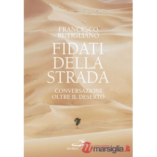 Fidati della strada. Conversazioni oltre il deserto