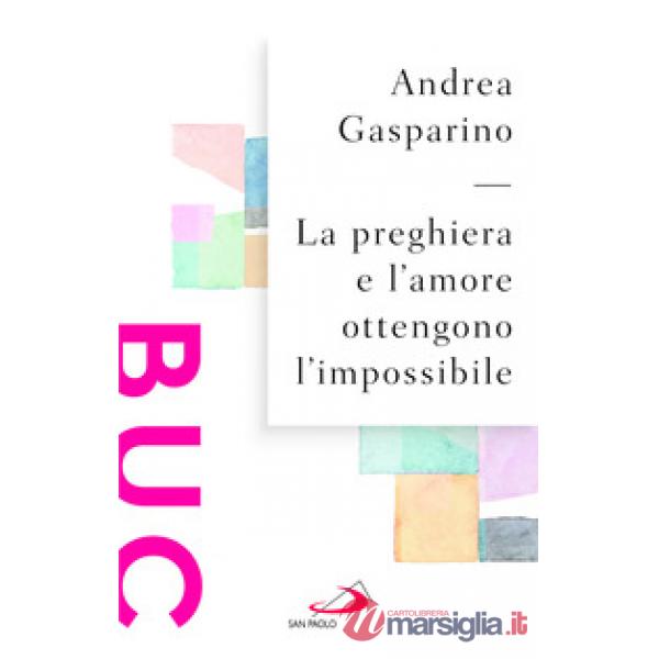 Preghiera e l'amore ottengono l'impossibile (La)