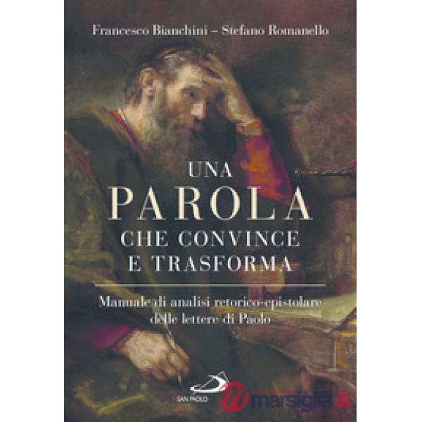 Parola che convince e trasforma. Manuale di analisi retorico-epistolare delle lettere di Paolo (Una)