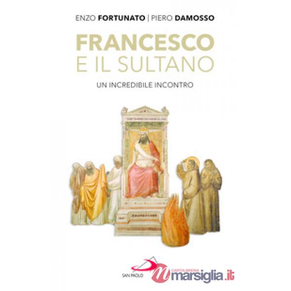 Francesco e il sultano. Un incredibile incontro